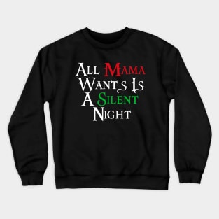 All Mama Wants Is A Silent Night Crewneck Sweatshirt